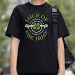 Luck Of The Irish ST. Patrick's Day Shirt