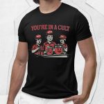 You're In A Cult Shirt
