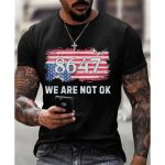 8647 We Are Not Ok Trump Shirt