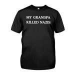 Cliff Cash My Grandpa Killed Nazis Shirt