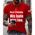 Dear Canada We Hate Him Too Shirt