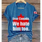 Dear Canada We Hate Him Too V-Neck T-Shirt