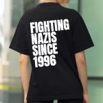Fighting Nazis Since 1996 Shirt