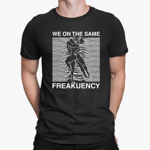 We On The Same Freakuency ShirtWe On The Same Freakuency Shirt