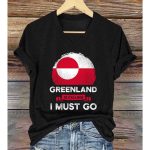 Greenland Is Calling I Must Go Shirt