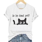 Is He Dead Yet Printed T-Shirt