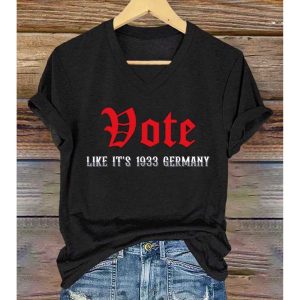 Vote Like Its 1933 Germany Shirt 2