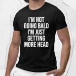Kevin Durant I'm Not Going Bald I'm Just Getting More Head Shirt
