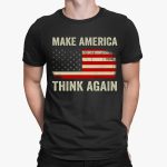 Make American Think Again Shirt