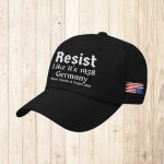 Resist Like It's 1938 Germany Reject Fascism And Project 2025 America Hat