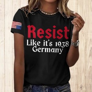 Resist Like Its 1938 Germany America Print T Shirt 1
