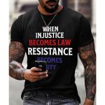 When Injustice Becomes Law, Resistance Becomes Duty Shirt