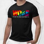 Woke It's Not The Insult You Think It Is Shirt