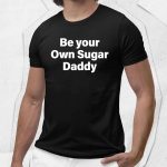 Yuzvendra Chahal Be Your Own Sugar Daddy Shirt