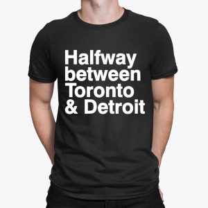 James Kingsley Halfway Between Toronto And Detroit Shirt