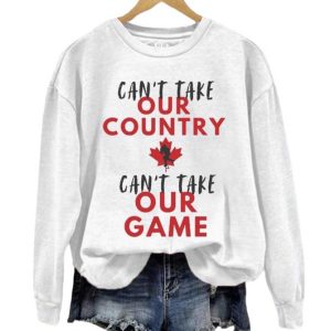 Women's USA Can't Take Our Country, Can't Take Our Game, Canada Hockey Champion Gift Casual Sweatshirt 2