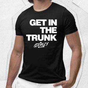 Get In The Trunk Shirt 1 4