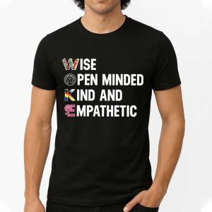 Wise Open Minded Kind And Empathetic Shirt