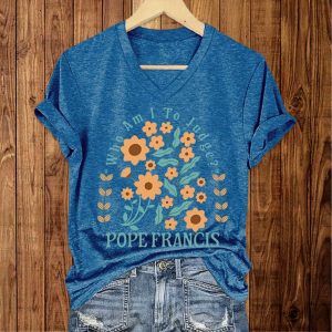 Who Am I To Judge Pope Francis Shirt 1