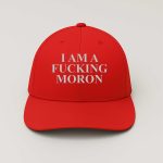 I Am A Fucking Moron Hat