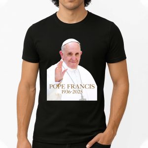 Rip Pope Francis 1936 2025 Shirt