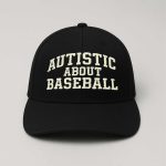 Autistic About Baseball Hat
