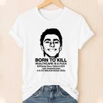 Born To Kill Healthcare Is A Fuck Luigi Mangione Shirt