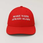 Chasingoz Make Nazis Afraid Again Hat