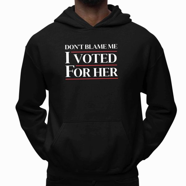 Don't Blame Me, I Voted For Harris Shirt