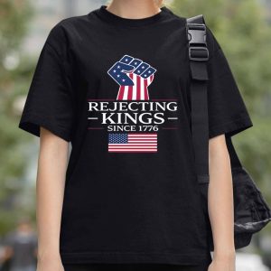 Rejecting Kings Since 1776 America Shirt 1