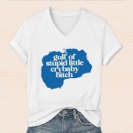 Gulf Of Stupid Little Crybaby Bitch Shirt