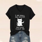 I Am Small And Sensitive But Fight With Me Shirt