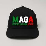 Maga Mexicans Ain't Going Anywhere Hat
