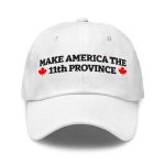 Make America The 11th Province Canada Hat