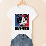 My Cat Could Run The Country Better Shirt
