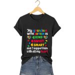 My Grandson With Autism Is Kind Sweet Smart And I Support Him With All My Heart Shirt