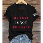 My Vote Is Not For Sale America Shirt