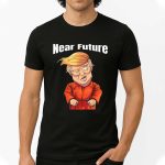 Near Future Trump Shirt