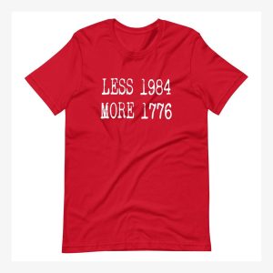 Less 1984 More 1776 Shirt 1