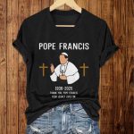 Pope Francis 1936 2025 Thank You, Pope Francis Your Legacy Lives On Shirt