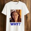 Sarah Sherman Why Shirt