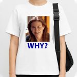 Sarah Sherman Why Shirt