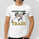 Stroke Game Trash Shirt