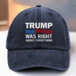 Trump Was Right About Everything America Hat
