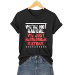 We're No Radical We Just Remember History Shirt