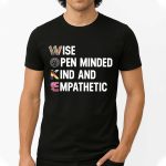 Wise Open Minded Kind And Empathetic Shirt