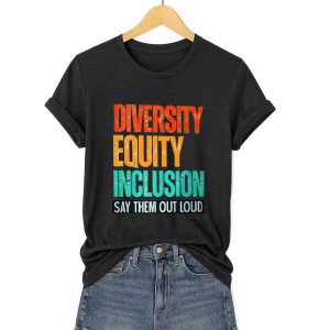 Diversity Equity Inclusion Say Them Out Loud Shirt 11