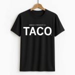 America's President Is A TACO Shirt