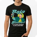 Baja Blesssed RIP Pope Francis A Life Lived Mas Shirt