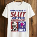 Biggest Slut At The Combination Taco Bell KFC Shirt